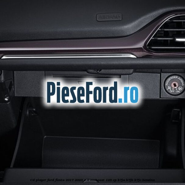 CD player Ford Fiesta 2017-2023 1.0 EcoBoost 125 cp B7JA, B7JB, B7JC benzina