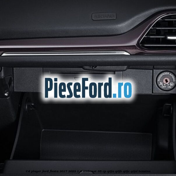 CD player Ford Fiesta 2017-2023 1.0 EcoBoost 85 cp CD player Ford Fiesta 2017-2023 1.0 EcoBoost 85 cp Q0JA, Q0JB, Q0JC, Q0JD benzina