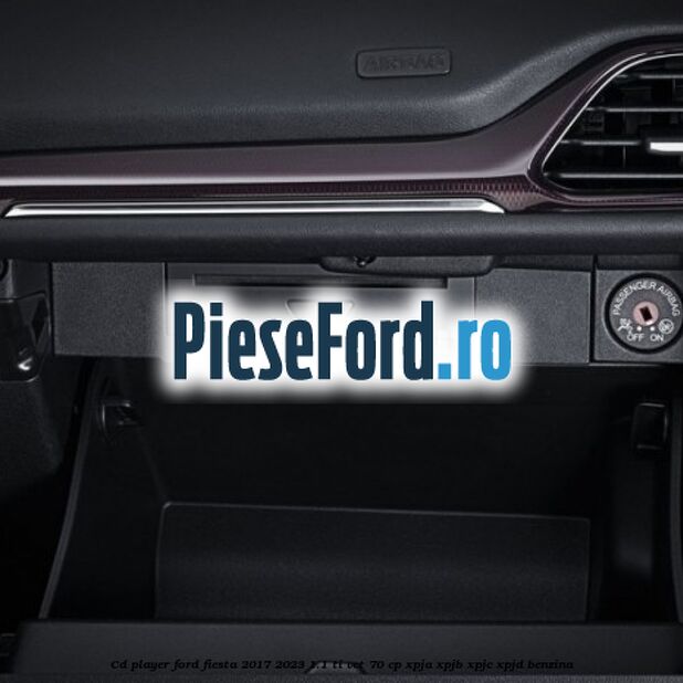 CD player Ford Fiesta 2017-2023 1.1 Ti-VCT 70 cp XPJA, XPJB, XPJC, XPJD benzina