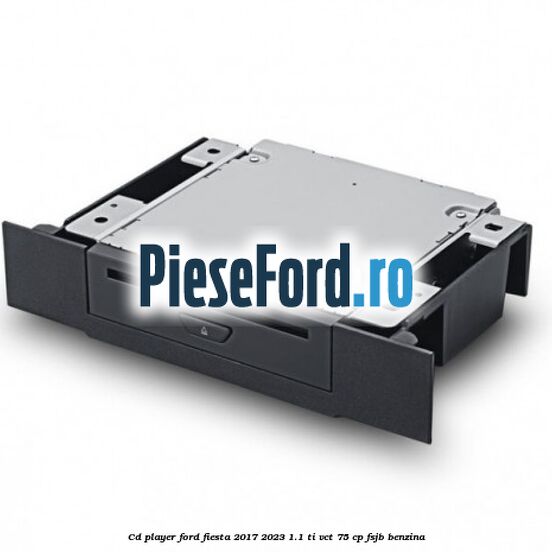 CD player Ford Fiesta 2017-2023 1.1 Ti-VCT 75 cp FSJB benzina