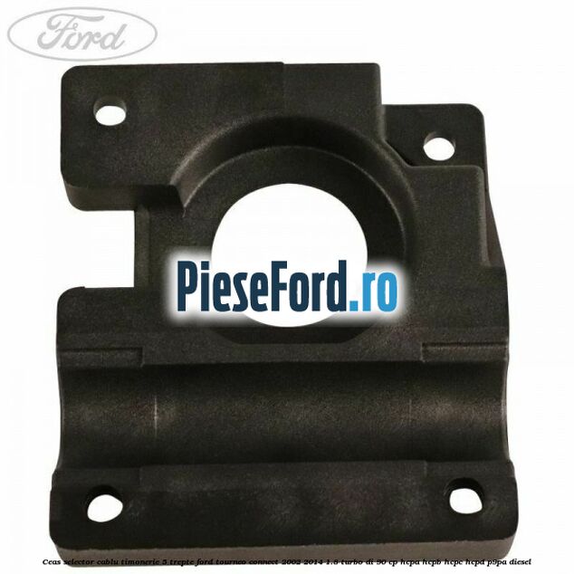 Ceas selector cablu timonerie 5 trepte Ford Tourneo Connect 2002-2014 1.8 Turbo Di 90 cp HCPA, HCPB, HCPC, HCPD, P9PA diesel