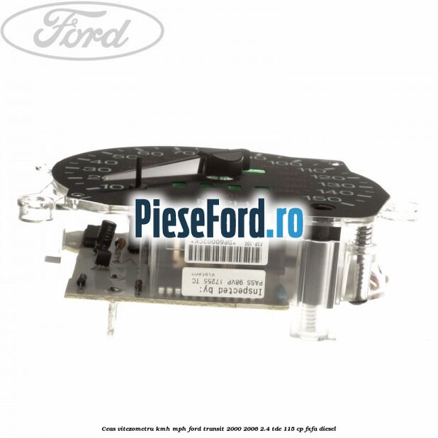Ceas vitezometru KMH/MPH Ford Transit 2000-2006 2.4 TDE 115 cp FXFA diesel