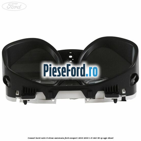 Ceasuri bord cutie 6 viteze automata Ford EcoSport 2013-2018 1.5 TDCi 90 cp Ceasuri bord cutie 6 viteze automata Ford EcoSport 2013-2018 1.5 TDCi 90 cp UGJE diesel
