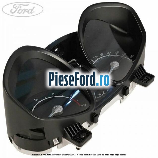 Ceasuri bord Ford EcoSport 2019-2023 1.5 TDCi EcoBlue 4x4 125 cp ZTJA, ZTJB, ZTJC diesel