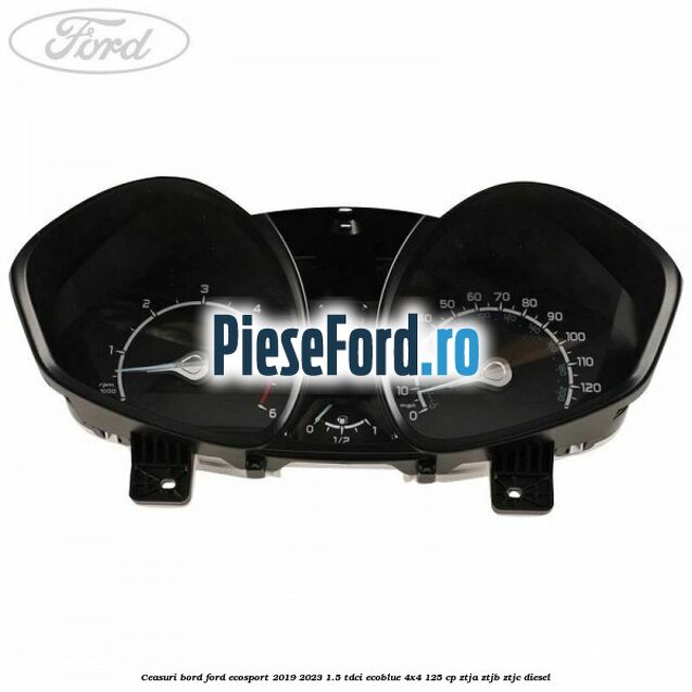 Ceasuri bord Ford EcoSport 2019-2023 1.5 TDCi EcoBlue 4x4 125 cp ZTJA, ZTJB, ZTJC diesel