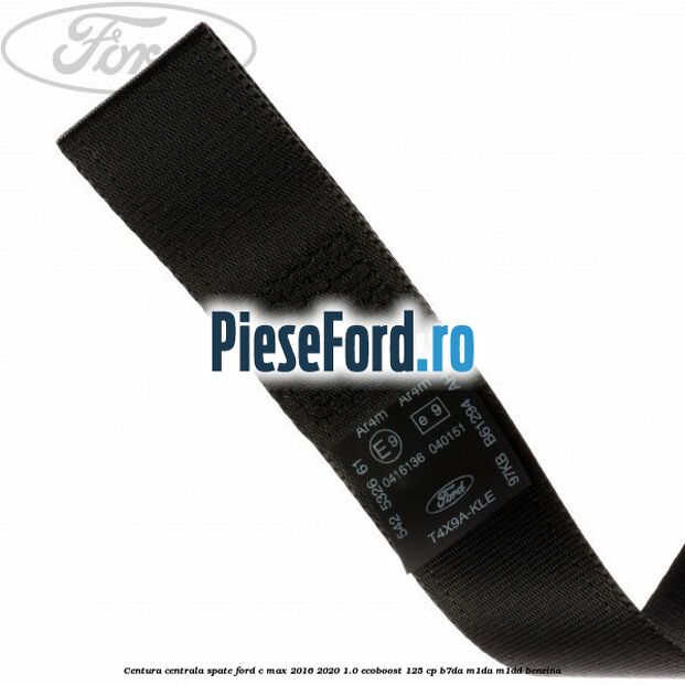 Centura centrala spate Ford C-Max 2016-2020 1.0 EcoBoost 125 cp B7DA, M1DA, M1DD benzina