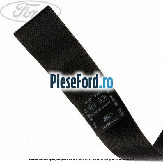 Centura centrala spate Ford Grand C-Max 2016-2020 1.0 EcoBoost 100 cp M2DA, M2DC benzina