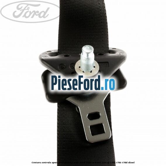 Centura centrala spate Ford Grand C-Max 2016-2020 2.0 TDCi 150 cp Centura centrala spate Ford Grand C-Max 2016-2020 2.0 TDCi 150 cp T7DB, T7DC, T7DD diesel