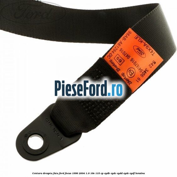 Centura dreapta fata Ford Focus 1998-2004 1.8 16V 115 cp EYDB, EYDC, EYDD, EYDE, EYDF benzina