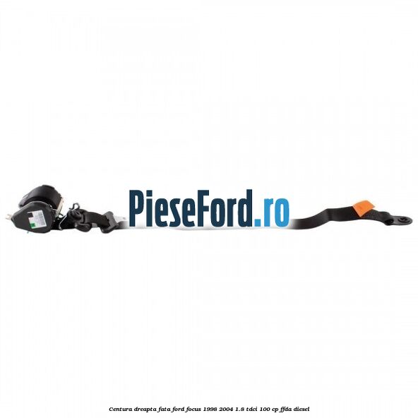 Centura dreapta fata Ford Focus 1998-2004 1.8 TDCi 100 cp FFDA diesel