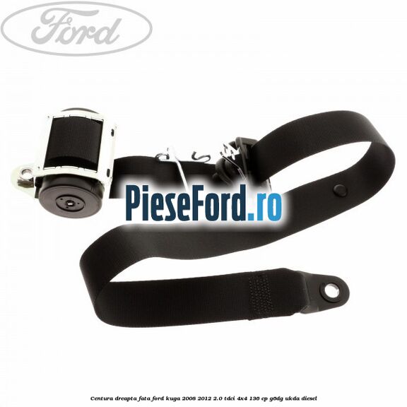 Centura dreapta fata Ford Kuga 2008-2012 2.0 TDCi 4x4 136 cp G6DG, UKDA diesel