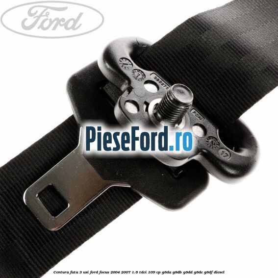 Centura fata 3 usi Ford Focus 2004-2007 1.6 TDCi 109 cp G8DA, G8DB, G8DD, G8DE, G8DF diesel