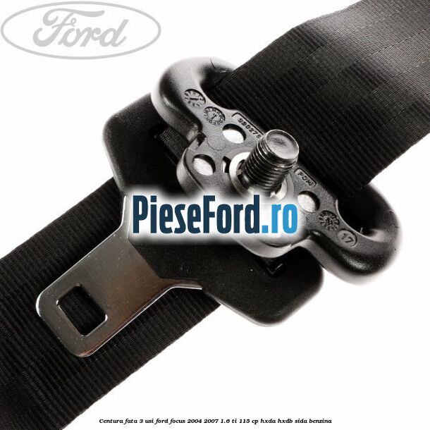 Centura fata 3 usi Ford Focus 2004-2007 1.6 Ti 115 cp HXDA, HXDB, SIDA benzina
