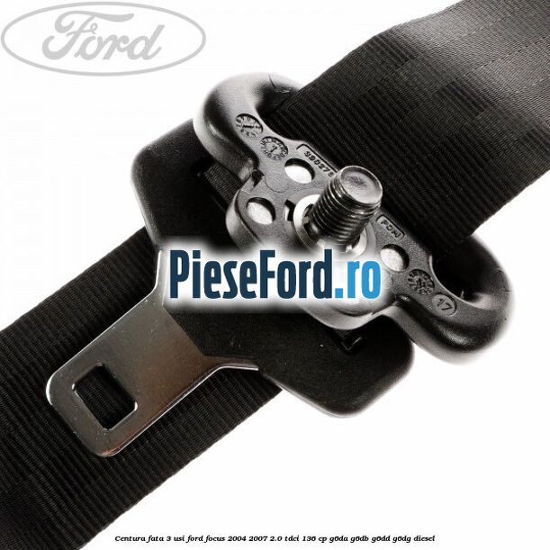 Centura fata 3 usi Ford Focus 2004-2007 2.0 TDCi 136 cp G6DA, G6DB, G6DD, G6DG diesel
