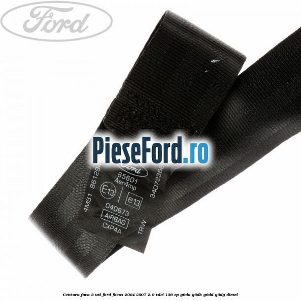 Centura fata 3 usi Ford Focus 2004-2007 2.0 TDCi 136 cp G6DA, G6DB, G6DD, G6DG diesel