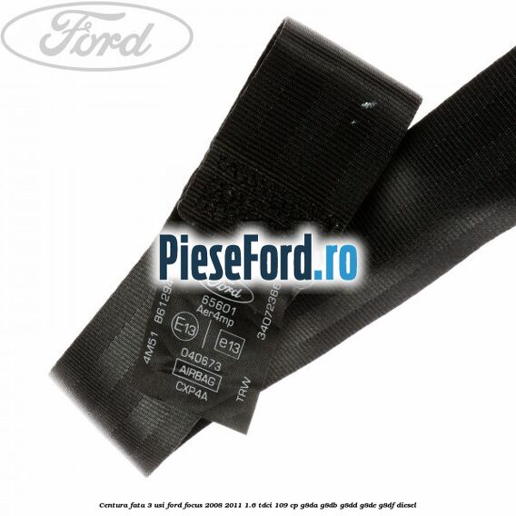 Centura fata 3 usi Ford Focus 2008-2011 1.6 TDCi 109 cp G8DA, G8DB, G8DD, G8DE, G8DF diesel