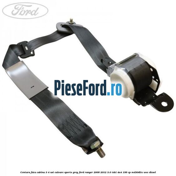 Centura fata cabina 3/4 usi culoare sports grey Ford Ranger 2006-2012 3.0 TDCi 4x4 156 cp MD30DITC, WEC diesel