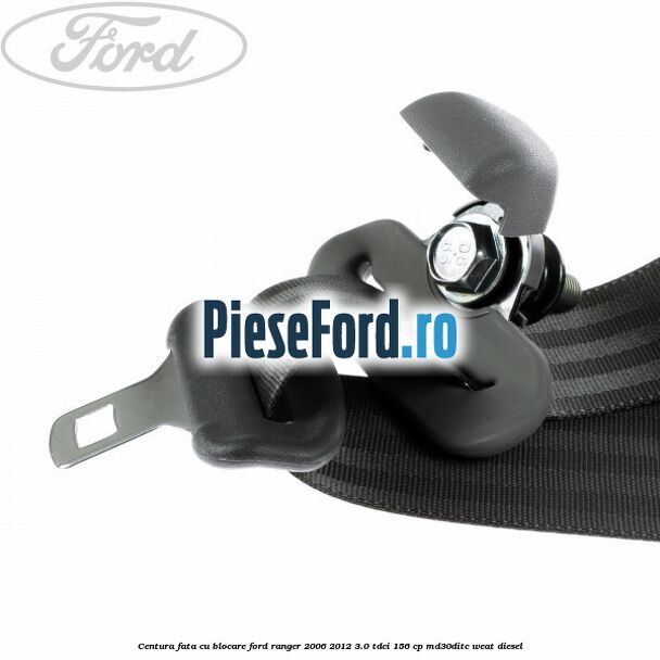 Centura fata cu blocare Ford Ranger 2006-2012 3.0 TDCi 156 cp MD30DITC, WEAT diesel