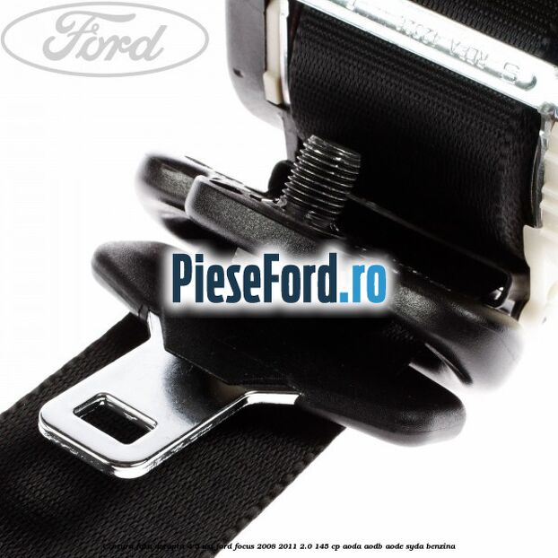 Centura fata dreapta 4/5 usi Ford Focus 2008-2011 2.0 145 cp AODA, AODB, AODE, SYDA benzina