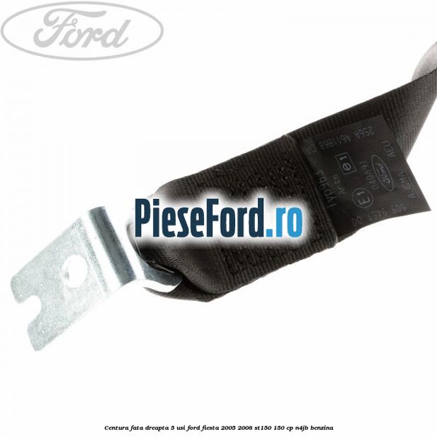 Centura fata dreapta 5 usi Ford Fiesta 2005-2008 ST150 150 cp N4JB benzina