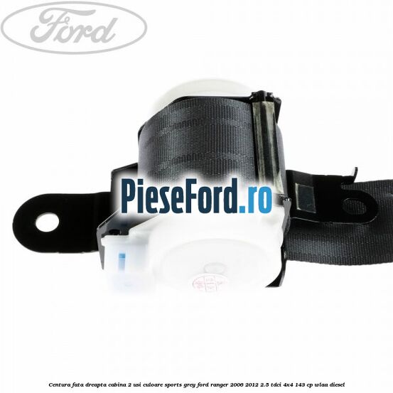 Centura fata dreapta cabina 2 usi culoare sports grey Ford Ranger 2006-2012 2.5 TDCi 4x4 143 cp WLAA diesel