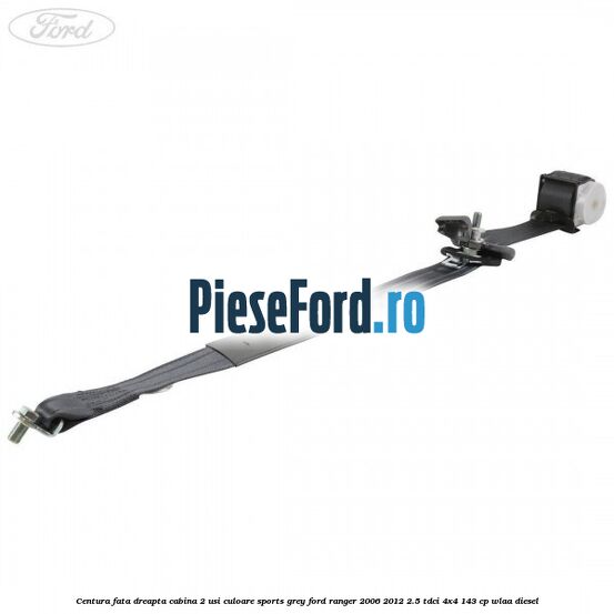 Centura fata dreapta cabina 2 usi culoare sports grey Ford Ranger 2006-2012 2.5 TDCi 4x4 143 cp WLAA diesel