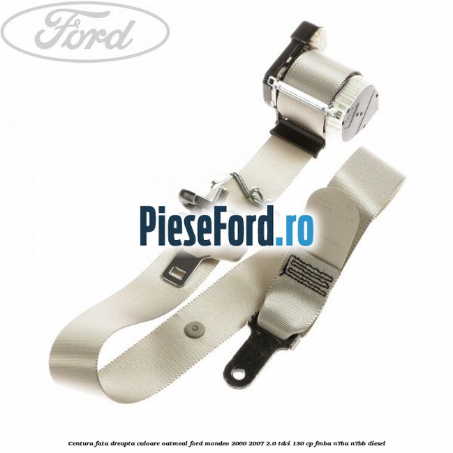 Centura fata dreapta culoare oatmeal Ford Mondeo 2000-2007 2.0 TDCi 130 cp FMBA, N7BA, N7BB diesel