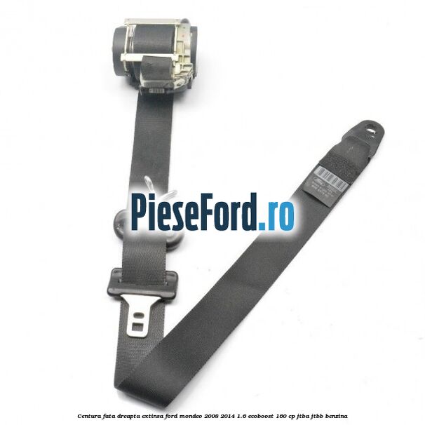 Centura fata dreapta extinsa Ford Mondeo 2008-2014 1.6 EcoBoost 160 cp JTBA, JTBB benzina