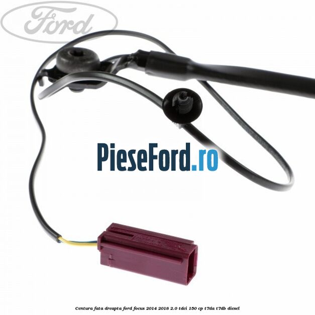 Centura fata, dreapta Ford Focus 2014-2018 2.0 TDCi 150 cp Centura fata, dreapta Ford Focus 2014-2018 2.0 TDCi 150 cp T7DA, T7DB diesel