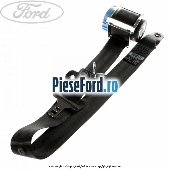 Centura fata dreapta Ford Fusion 1.25 75 cp FUJA, FUJB benzina