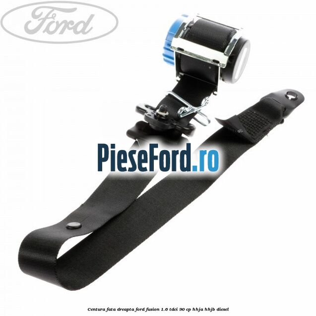 Centura fata dreapta Ford Fusion 1.6 TDCi 90 cp Centura fata dreapta Ford Fusion 1.6 TDCi 90 cp HHJA, HHJB diesel