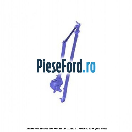 Centura fata dreapta Ford Mondeo 2019-2023 2.0 EcoBlue 190 cp YMCC diesel