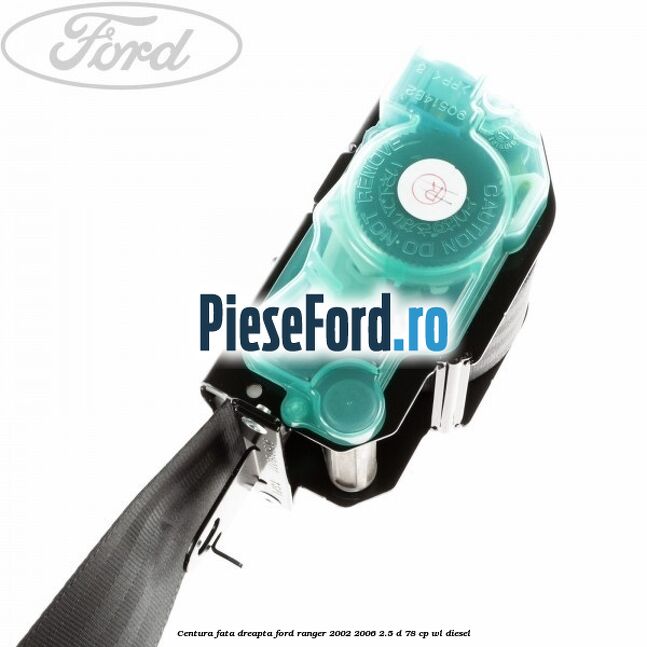 Centura fata dreapta Ford Ranger 2002-2006 2.5 D 78 cp Centura fata dreapta Ford Ranger 2002-2006 2.5 D 78 cp WL diesel