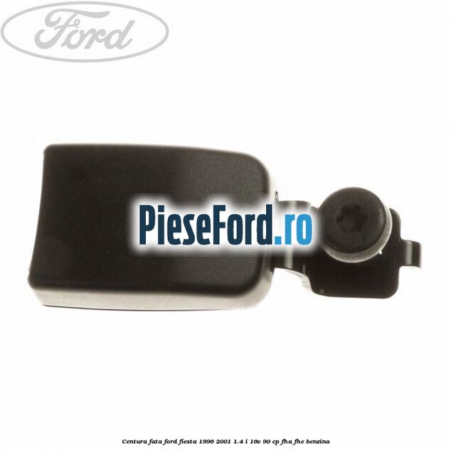 Centura fata Ford Fiesta 1996-2001 1.4 i 16V 90 cp Centura fata Ford Fiesta 1996-2001 1.4 i 16V 90 cp FHA, FHE benzina