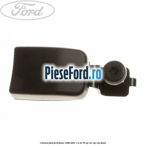 Centura fata Ford Fiesta 1996-2001 1.8 DI 75 cp RTN, RTP, RTQ diesel