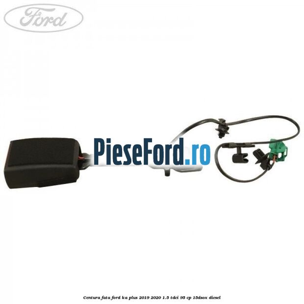 Centura fata Ford Ka plus 2019-2020 1.5 TDCI 95 cp 15DSOX diesel