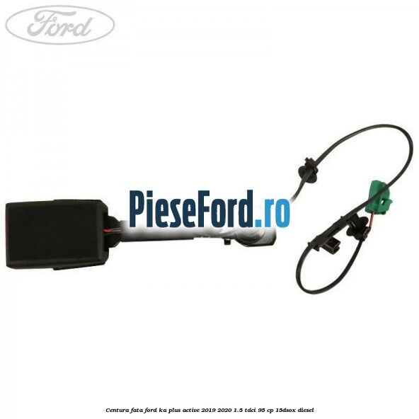 Centura fata Ford Ka plus Active 2019-2020 1.5 TDCI 95 cp 15DSOX diesel
