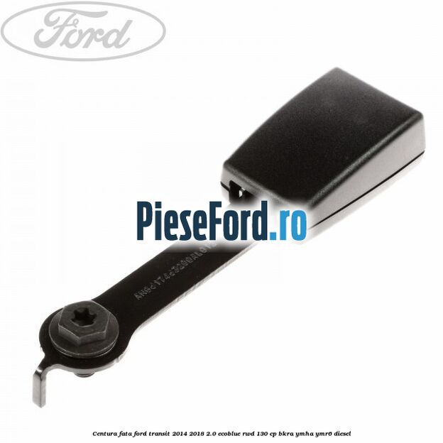 Centura fata Ford Transit 2014-2018 2.0 EcoBlue RWD 130 cp BKRA, YMHA, YMR6 diesel