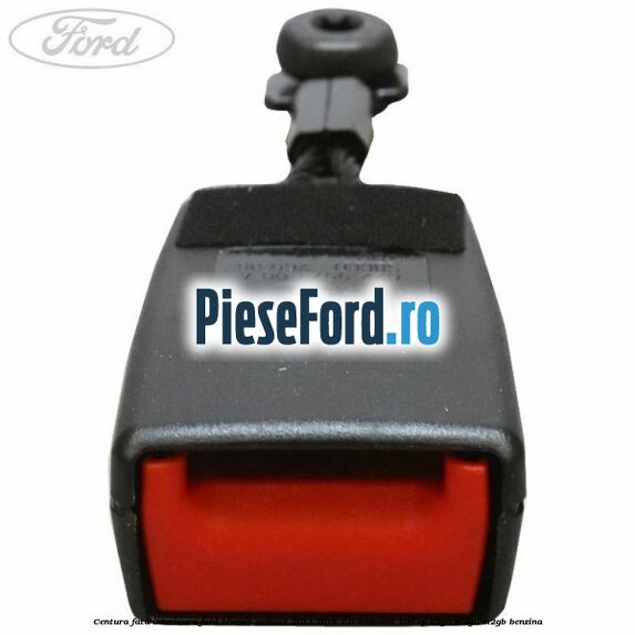 Centura fata interioara Ford Transit Connect 2013-2018 1.0 EcoBoost 100 cp B3GA, M2GA, M2GB benzina