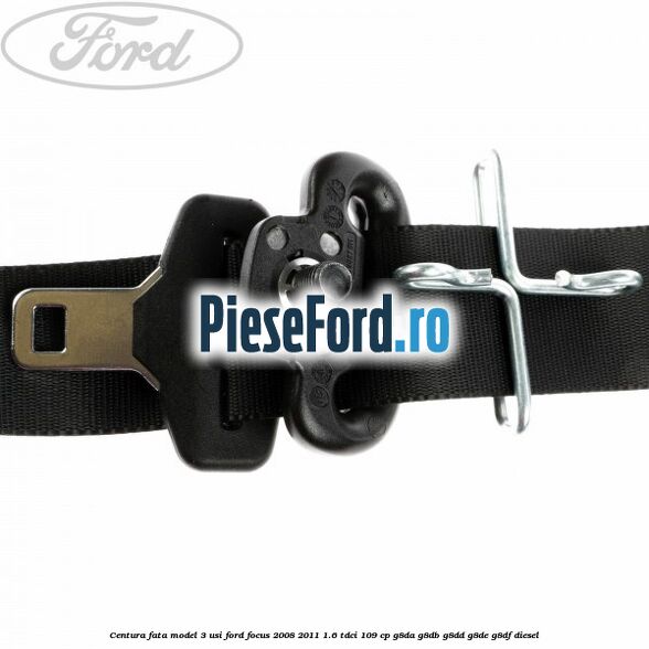 Centura fata model 3 usi Ford Focus 2008-2011 1.6 TDCi 109 cp Centura fata model 3 usi Ford Focus 2008-2011 1.6 TDCi 109 cp G8DA, G8DB, G8DD, G8DE, G8DF diesel