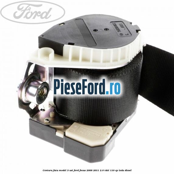 Centura fata model 3 usi Ford Focus 2008-2011 2.0 TDCi 110 cp Centura fata model 3 usi Ford Focus 2008-2011 2.0 TDCi 110 cp IXDA diesel