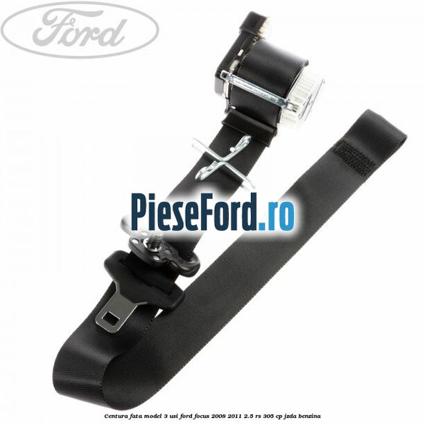 Centura fata model 3 usi Ford Focus 2008-2011 2.5 RS 305 cp JZDA benzina