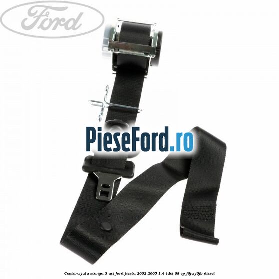 Centura fata stanga 3 usi Ford Fiesta 2002-2005 1.4 TDCi 68 cp Centura fata stanga 3 usi Ford Fiesta 2002-2005 1.4 TDCi 68 cp F6JA, F6JB diesel