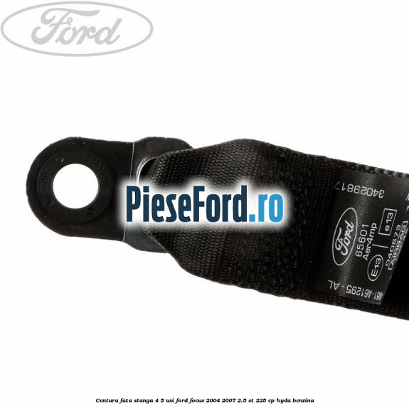 Centura fata stanga 4/5 usi Ford Focus 2004-2007 2.5 ST 225 cp Centura fata stanga 4/5 usi Ford Focus 2004-2007 2.5 ST 225 cp HYDA benzina