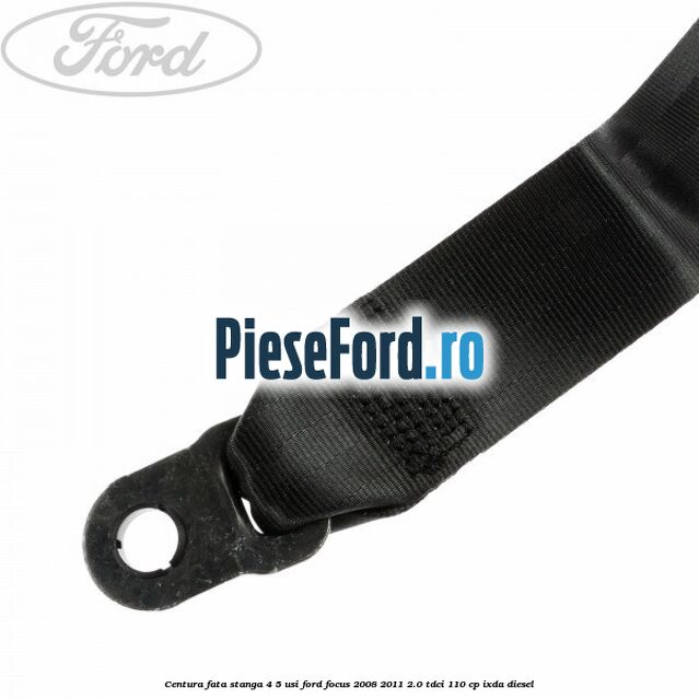 Centura fata stanga 4/5 usi Ford Focus 2008-2011 2.0 TDCi 110 cp Centura fata stanga 4/5 usi Ford Focus 2008-2011 2.0 TDCi 110 cp IXDA diesel