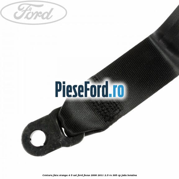 Centura fata stanga 4/5 usi Ford Focus 2008-2011 2.5 RS 305 cp JZDA benzina