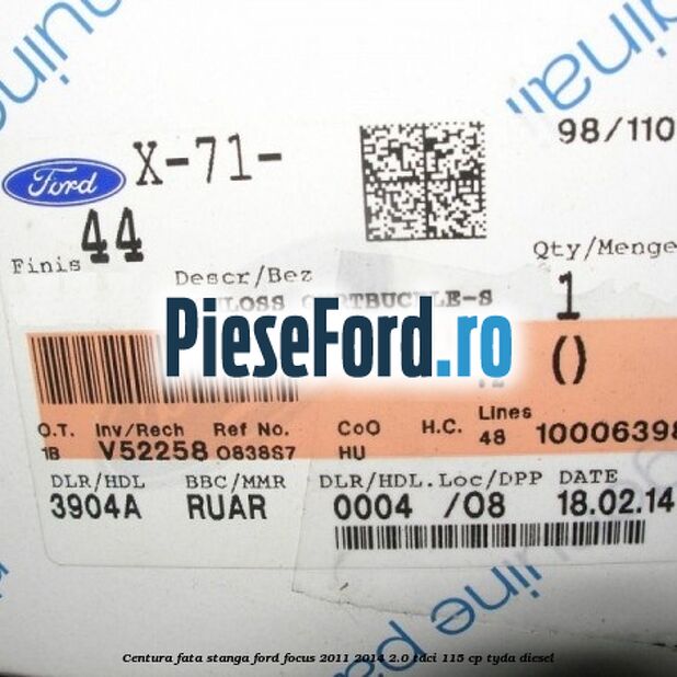 Centura fata, stanga Ford Focus 2011-2014 2.0 TDCi 115 cp TYDA diesel
