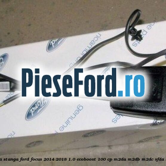 Centura fata, stanga Ford Focus 2014-2018 1.0 EcoBoost 100 cp M2DA, M2DB, M2DC, SFDA, SFDB benzina