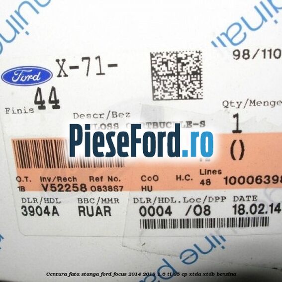 Centura fata, stanga Ford Focus 2014-2018 1.6 Ti 85 cp XTDA, XTDB benzina