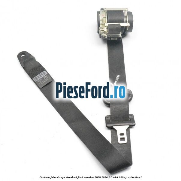 Centura fata stanga standard Ford Mondeo 2008-2014 2.0 TDCi 130 cp AZBA diesel